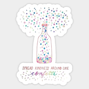 Spread Kindness Around Like Confetti Sticker